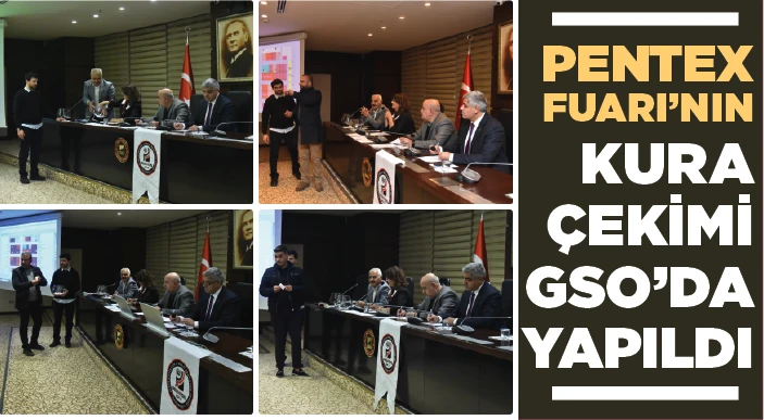 PENTEX FUARI’NIN KURA ÇEKİMİ GSO’DA YAPILDI