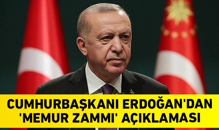 Cumhurbaşkanı Erdoğan'dan 'memur zammı' açıklaması