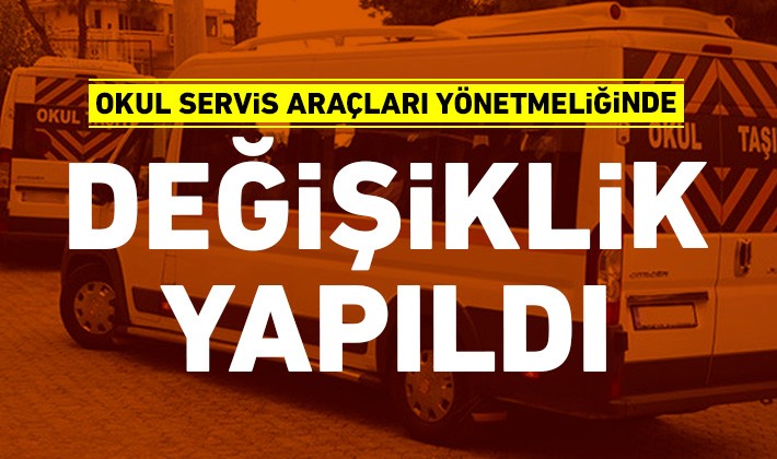 Okul servis araçları yönetmeliğinde değişiklik yapıldı