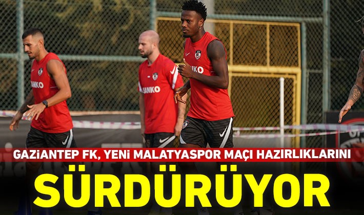 Gaziantep FK, Yeni Malatyaspor maçı hazırlıklarını sürdürüyor