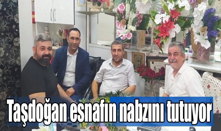 Taşdoğan esnafın nabzını tutuyor