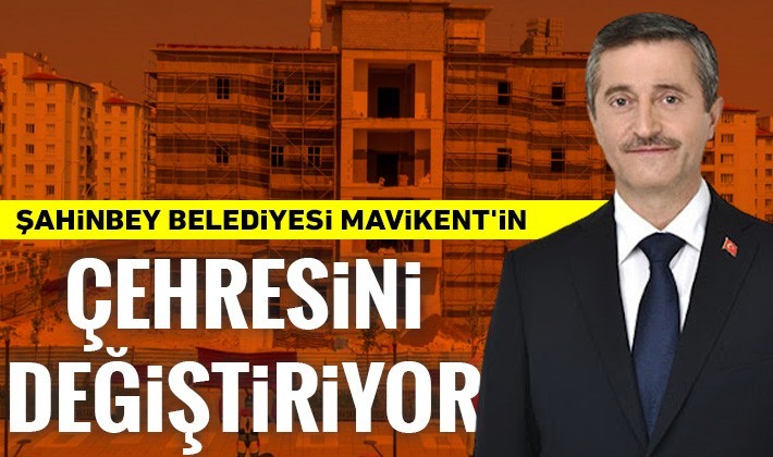 Şahinbey Belediyesi Mavikent'in çehresini değiştiriyor
