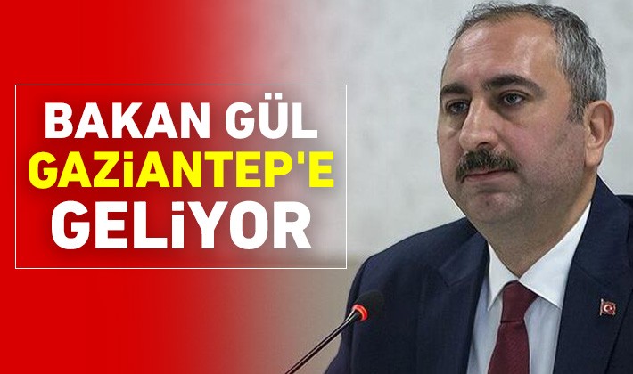 Bakan Gül Gaziantep'e geliyor