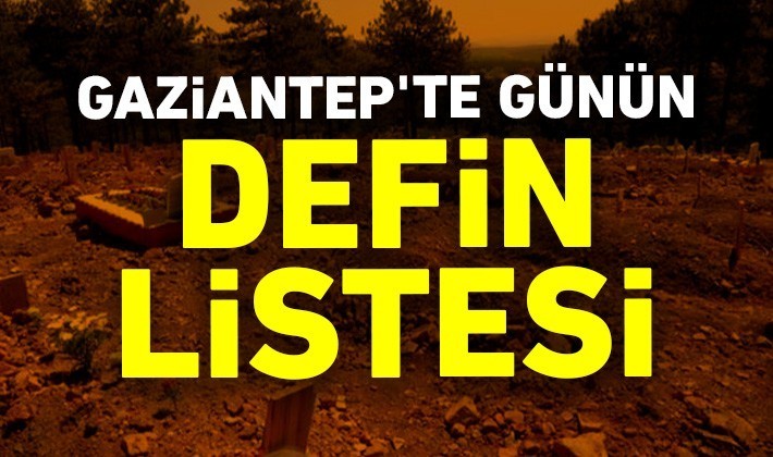 Gaziantep'te günün defin listesi