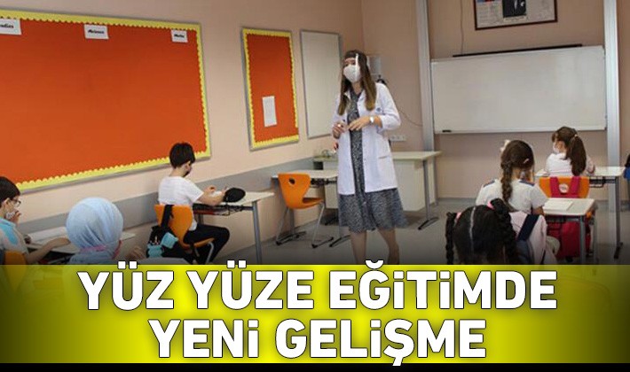 Yüz yüze eğitimde yeni gelişme