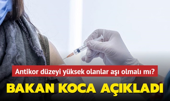 Antikor düzeyi yüksek olanlar koronavirüs aşısı olmalı mı?