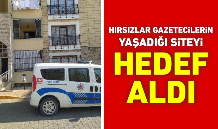 Hırsızlar gazetecilerin yaşadığı siteyi hedef aldı