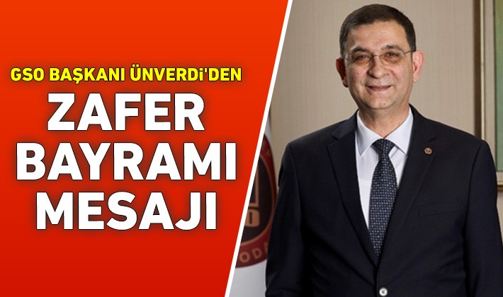 GSO Yönetim Kurulu Başkanı Adnan Ünverdi'den Zafer Bayramı mesajı