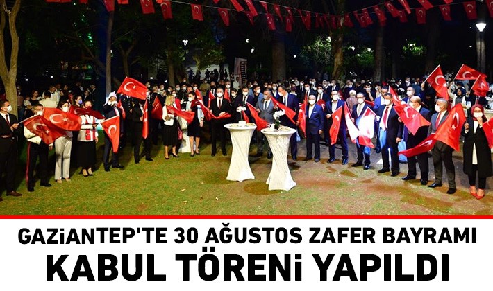Gaziantep'te 30 Ağustos Zafer Bayramı Kabul Töreni yapıldı