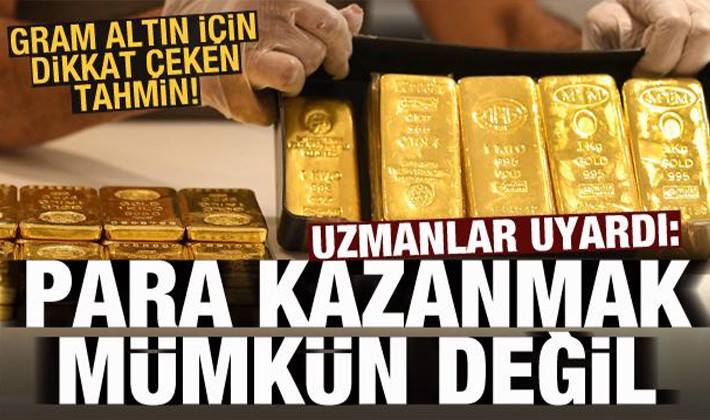 Gram altın için dikkat çeken tahmin! Uyarı geldi