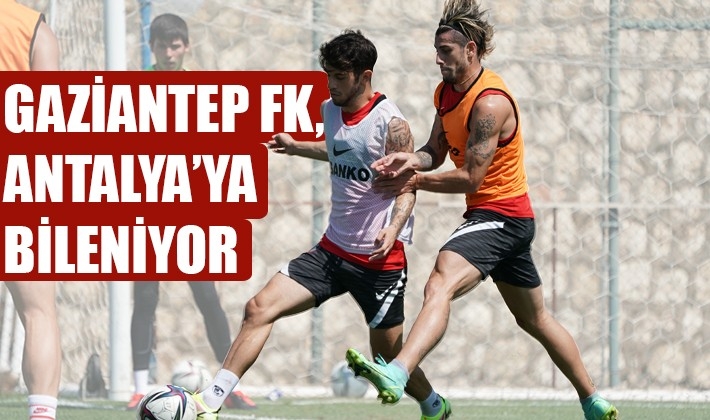 Gaziantep FK, Antalya'ya bileniyor