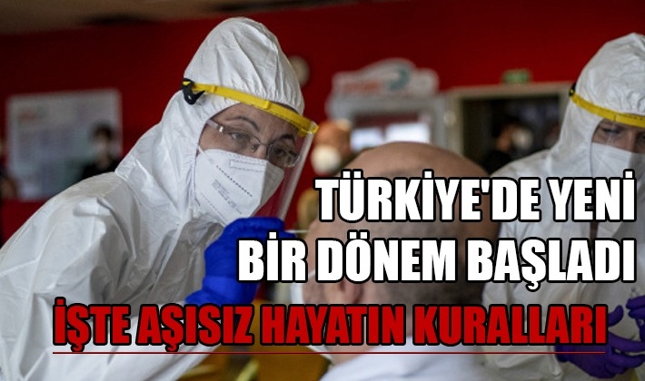 Türkiye'de yeni bir dönem başladı! İşte aşısız hayatın kuralları