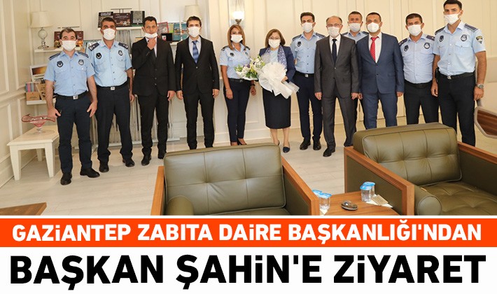 Gaziantep Zabıta Daire Başkanlığı'ndan Başkan Şahin'e ziyaret