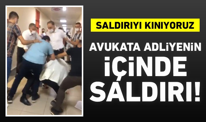 Avukata adliyenin içinde saldırı