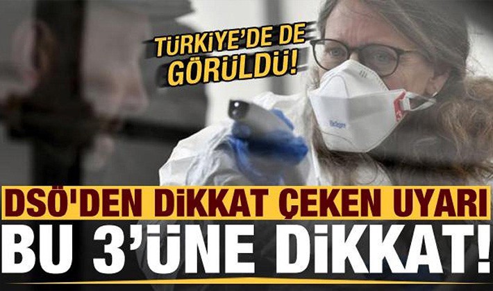 Türkiye'de de görüldü! DSÖ'den dikkat çeken uyarı: Bu 3'üne dikkat!