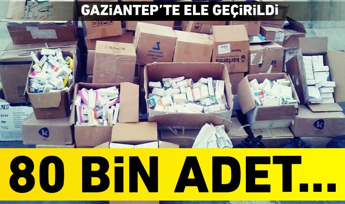 Gaziantep'te ele geçirildi! 80 bin adet...