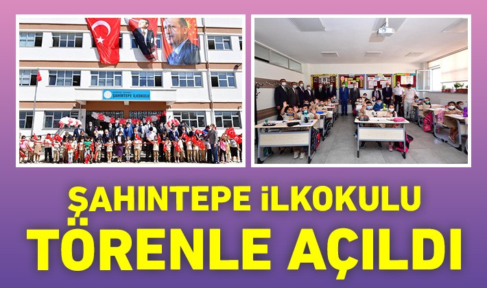 Şahintepe İlkokulu törenle açıldı