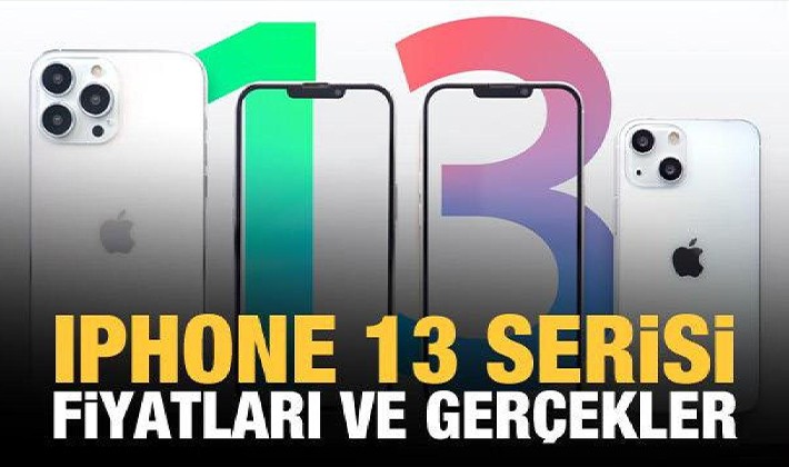 iPhone 13 fiyatları ve gerçekler!