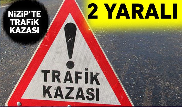 Nizip'te trafik kazası: 2 yaralı