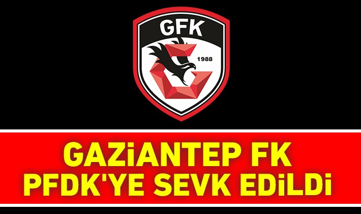 Gaziantep FK, PFDK'ye sevk edildi