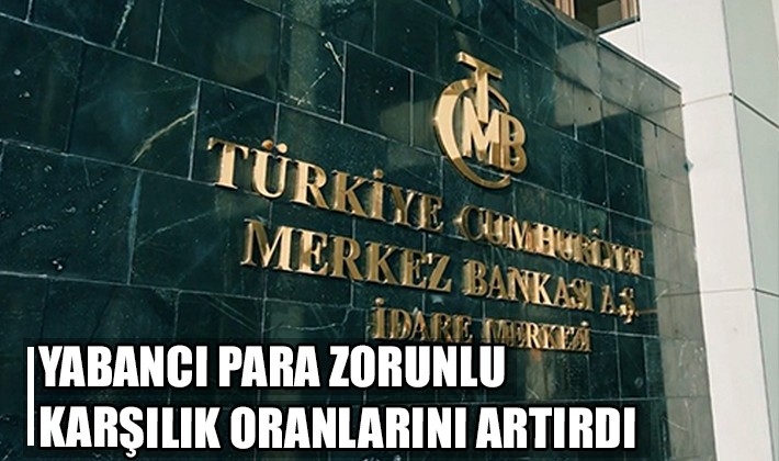 Merkez Bankası, yabancı para zorunlu karşılık oranlarını artırdı