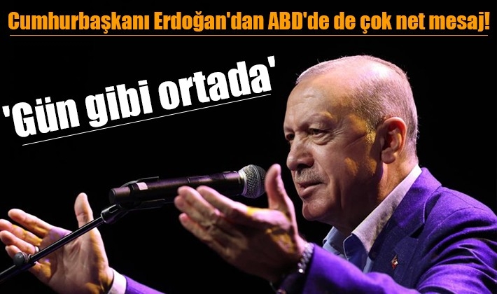 Cumhurbaşkanı Erdoğan'dan ABD'de de çok net mesaj! 'Gün gibi ortada'