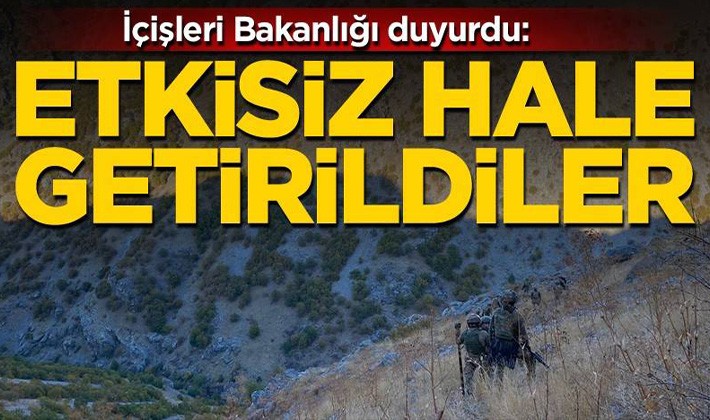 İçişleri Bakanlığı duyurdu: Etkisiz hale getirildiler