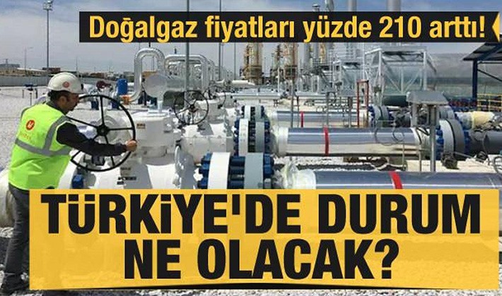 Doğalgaz fiyatları yüzde 210 arttı! Türkiye'de durum ne olacak?