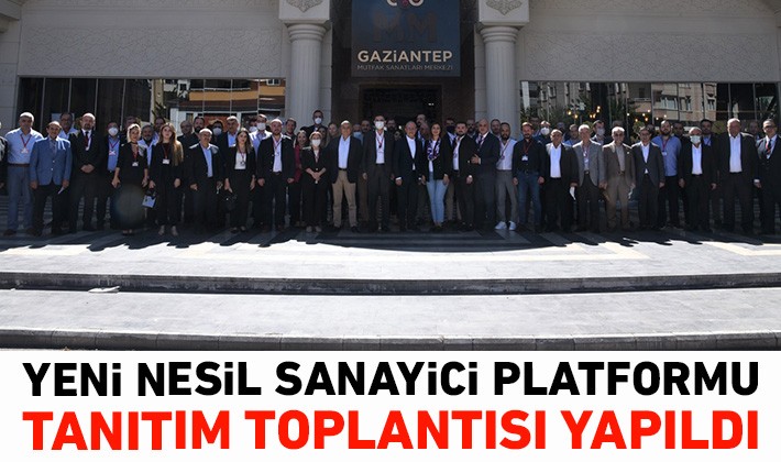 Yeni Nesil Sanayici Platformu Tanıtım Toplantısı yapıldı