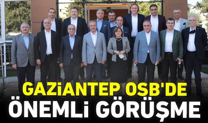 Gaziantep OSB'de önemli görüşme