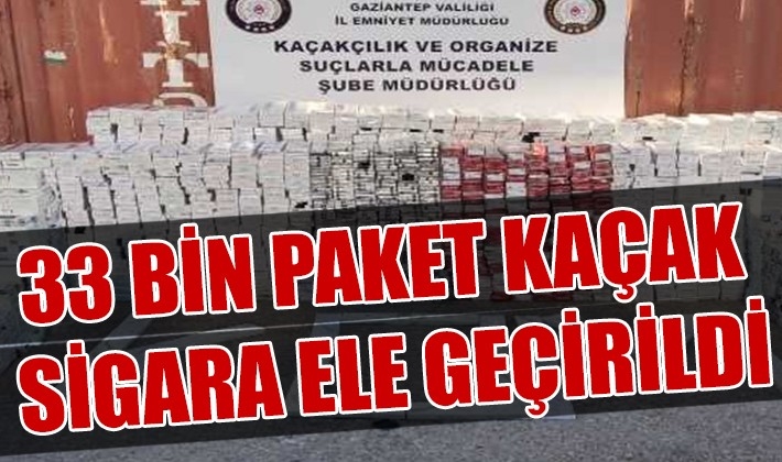 33 bin paket kaçak sigara ele geçirildi