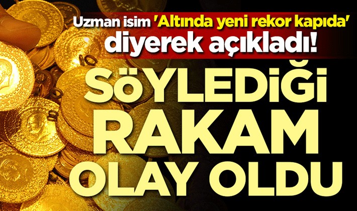 Uzman isim 'Altında yeni rekor kapıda' diyerek açıkladı!