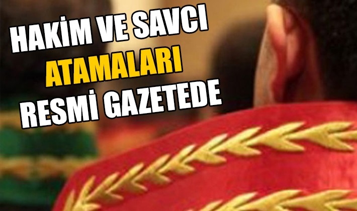 Hakim ve Savcı atamalarına ilişkin karar Resmi Gazetede