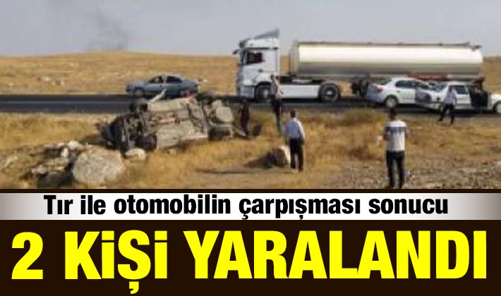 Tır ile otomobilin çarpışması sonucu 2 kişi yaralandı