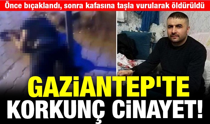 Gaziantep'te korkunç cinayet!