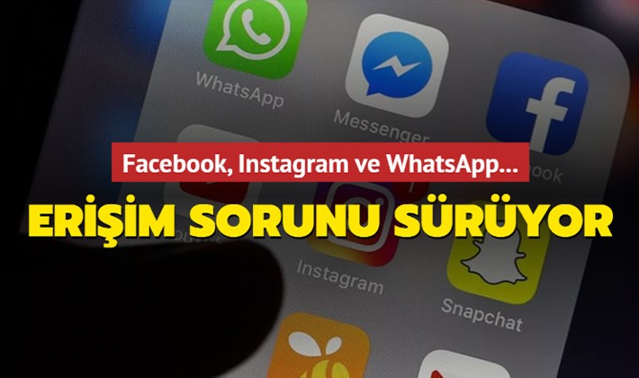 Facebook, Instagram ve WhatsApp'ta erişim sorunu