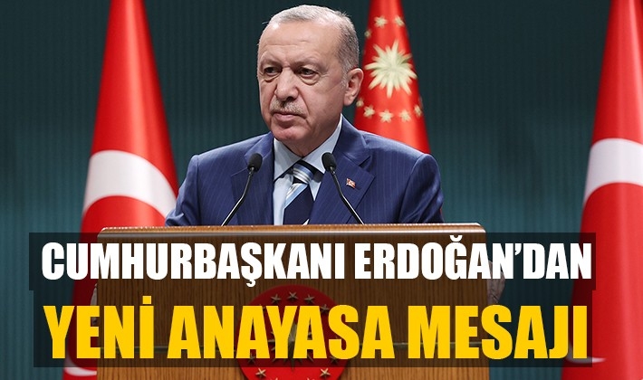 Cumhurbaşkanı Erdoğan'dan yeni anayasa mesajı