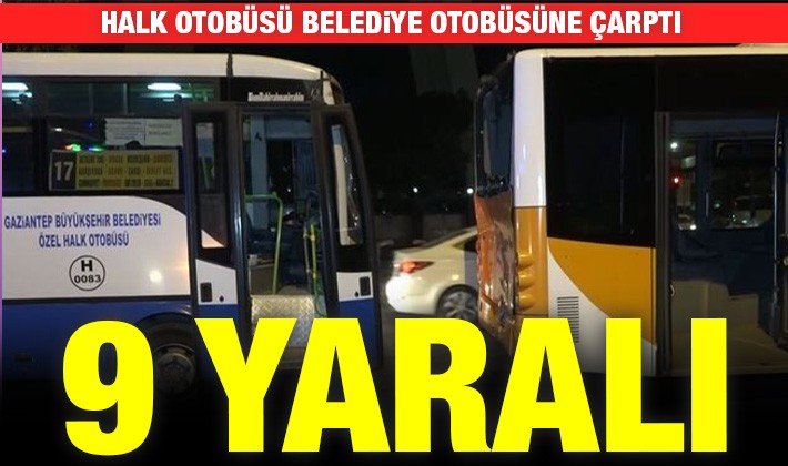 Halk otobüsü belediye otobüsüne çarptı: 9 yaralı