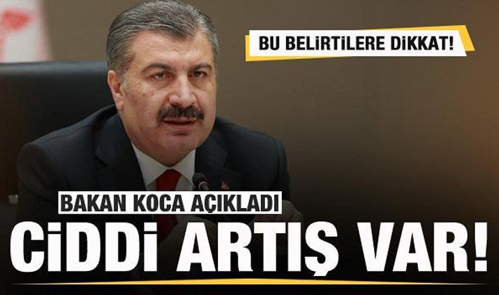 Bakan Koca uyardı! Bu belirtilere dikkat! Ciddi artış var...