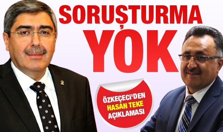 İddialar yalanlandı! Hasan Teke'ye soruşturma yok