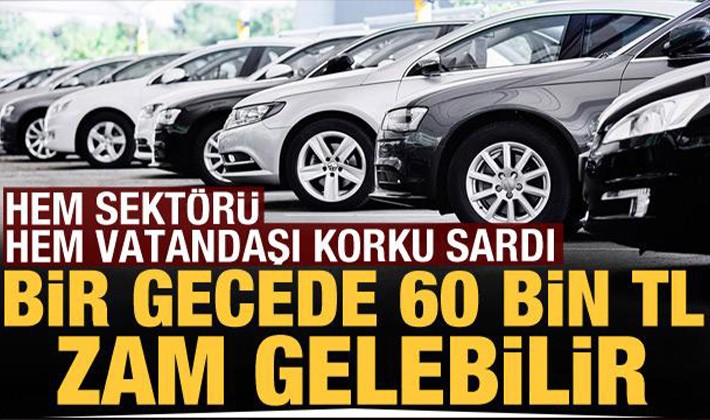 Otomobile bir gecede 60 bin TL zam gelebilir