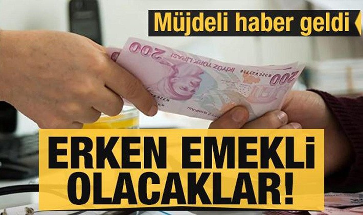 Erken emekli olmak isteyenlere müjdeli haber geldi