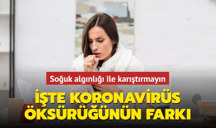 Koronavirüs öksürüğünün farkı