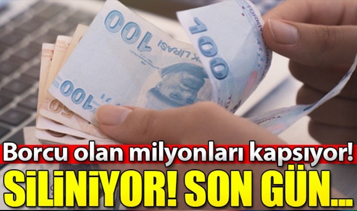 Borcu olan milyonları ilgilendiriyor! Siliniyor...