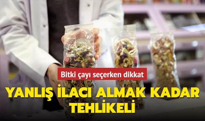 Yanlış bitki çayı seçimine dikkat! Sağlığı riske atıyor