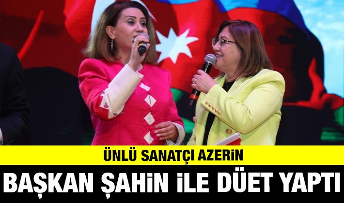 Ünlü sanatçı Azerin Başkan Şahin ile düet yaptı