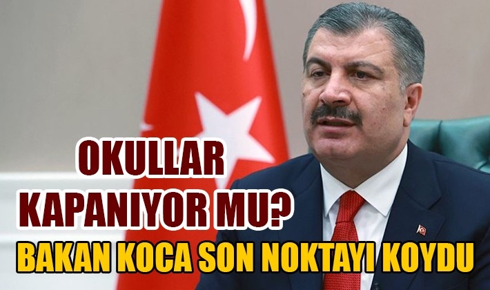 Okullar kapanıyor mu? Bakan Koca açıkladı