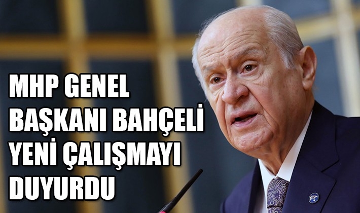 MHP Genel Başkanı Bahçeli yeni çalışmayı duyurdu!