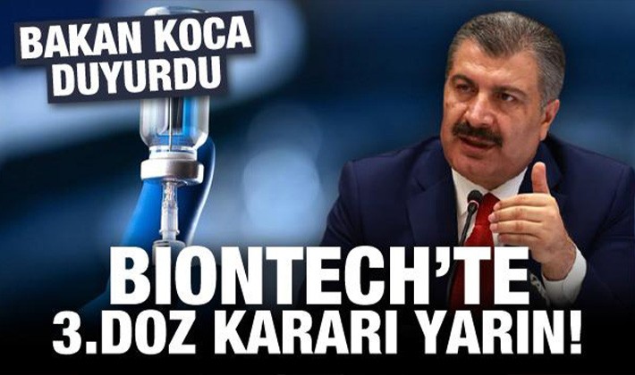 Bakan Koca duyurdu: BioNTech'te 3. doz kararı yarın!