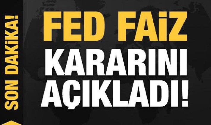 Merakla bekleniyordu! Fed faiz kararını açıkladı